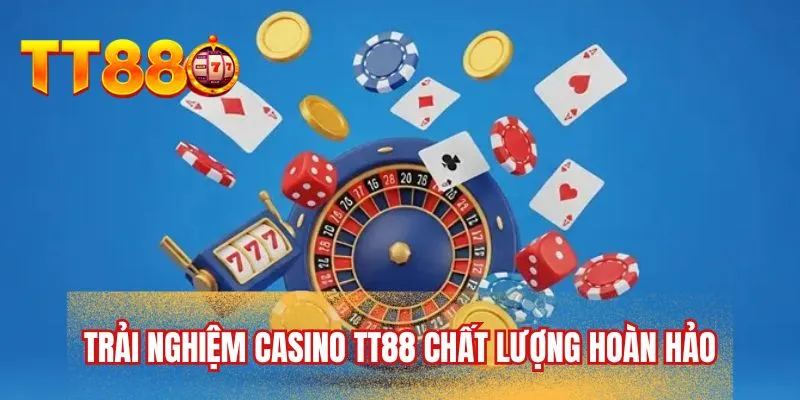 Trải nghiệm casino TT88 chất lượng hoàn hảo